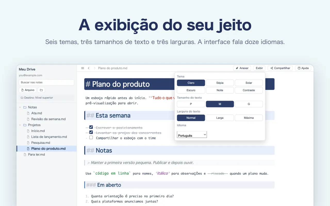 A exibição do seu jeito — Seis temas, três tamanhos de texto e três larguras. A interface fala doze idiomas.